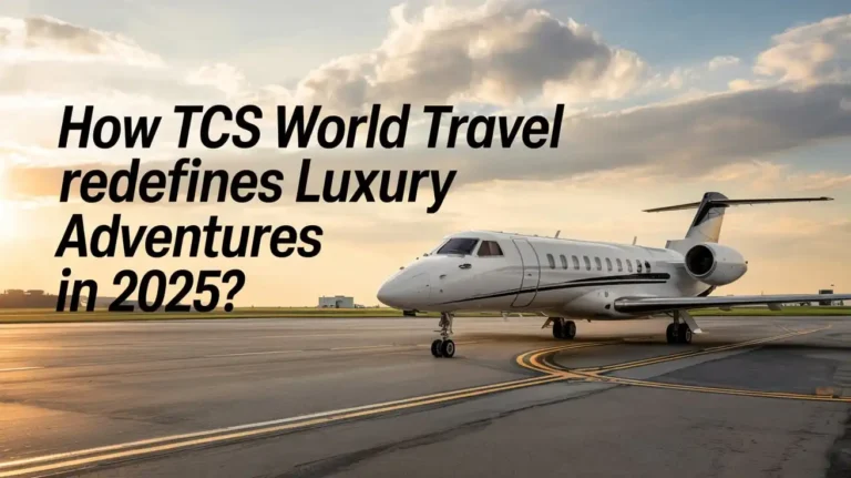 How TCS World Travel Redefines Luxury Adventures in 2025?