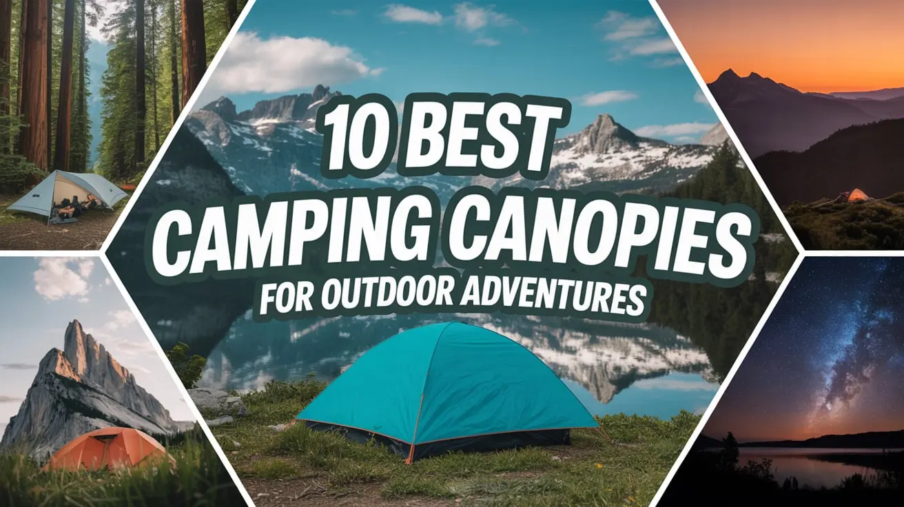 10 Best Camping Canopies for Outdoor Adventures